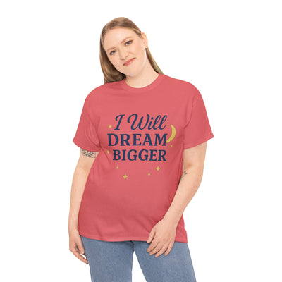 I Will ... Dream Bigger