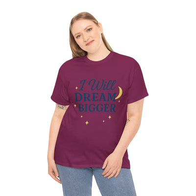 I Will ... Dream Bigger